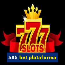 585 bet plataforma